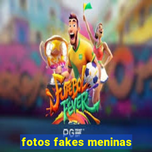 fotos fakes meninas